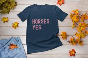 Soft Cotton Horse Lover Tee 🐴 [Horses.Yes.]